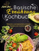 Basische Ernährung Kochbuch: Basische und basenüberschüssige Rezepte zum Kombinieren by Sophie Baer
