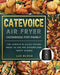 CateVoice Air Fryer Cookbook for Family: The Complete Guide Recipe Book to Air Fry Effortless Tasty Dishes by Luz Burke