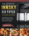 The Ultimate Innsky Air Fryer Cookbook: The Complete Recipe Book for Anyone Who Want to Enjoy Tasty Effortless Dishes by George Will