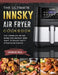 The Ultimate Innsky Air Fryer Cookbook: The Complete Recipe Book for Anyone Who Want to Enjoy Tasty Effortless Dishes by George Will