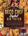 The Ultimate Deco Chef Digital Air Fryer Cookbook: Easy and Affordable Recipes to Fry Most Wanted Family Meals by Lela Legrand
