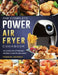 The Complete Power Air Fryer Cookbook: Delicious and Affordable Recipes to Air Fry and Roast by Frances Johnson