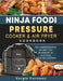 Ninja Foodi Pressure Cooker and Air Fryer Cookbook: The Comprehensive Recipes for Beginners to Live Healthier and Happier by Vergie Forsman