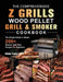 The Comprehensive Z Grills Wood Pellet Grill and Smoker Cookbook: The Simple Guide to Master 200+ Healthy And Tasty Recipes For Beginners by Hilda Fuller