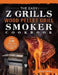 The Easy Z Grills Wood Pellet Grill And Smoker Cookbook: The Best 550 Delicious And Step-by-Step Recipes For Smoking And Grilling by Janice Lawson