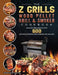 The Z Grills Wood Pellet Grill And Smoker Cookbook: Become A BBQ Master With 600 Delicious Recipes For Smoking And Grilling by Debroah Swindler