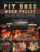 The Easy Pit Boss Wood Pellet Grill And Smoker Cookbook: Amazingly Easy BBQ Recipes for Smart People on A Budge by Leslie Schroeder