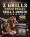 The Essential Z Grills Wood Pellet Grill & Smoker Cookbook: 300 Tasty and Unique Recipes for Affordable Homemade Meals by Myrna Smith