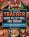 The Ultimate Traeger Wood Pellet Grill And Smoker: The Tasty Recipes To Enjoy Smoked Food With Your Friends And Family by Megan Hunter