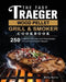 The Tasty Traeger Wood Pellet Grill And Smoker Cookbook: 250 Complete, Delicious And Cheap Recipes To Leave Your Guests Amazed by Betty Norris