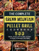 The Complete Green Mountain Pellet Grill Cookbook: 500 Quick, Savory and Creative Recipes to Reset & Energize Your Body by Donald Dille