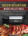 The Green Mountain Wood Pellet Grill Cookbook for Beginners: For Real Masters. 600 Delicious Recipes and Techniques to Smoke Meats, Fish, and Vegetabl by James Loeffler