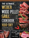 The Ultimate Weber Wood Pellet Grill Cookbook: 1000-Day Grill Recipes For Real Barbecue To Grill Meat by Fred Dillard