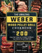 The Amazing Weber Wood Pellet Grill Cookbook: Over 200 Easy And Delicious Recipes To Master Your Weber Wood Pellet Grill by Patrick Gardner
