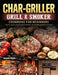 Char-Griller Grill & Smoker Cookbook For Beginners: Quick, Savory and Creative Recipes for Healthy Eating Every Day by Kenneth Wilson