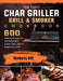 The Tasty Char Griller Grill & Smoker Cookbook: 600 Delicious Recipes for the Perfect BBQ. Smoke, Meat, Bake or Roast Like a Chef by Kimberly Hitt
