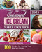 The Cuisinart Ice Cream Maker Cookbook 2021: 100 Recipes for Making Your Own Ice Cream by David Johnson