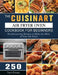 The Cuisinart Air Fryer Oven Cookbook For Beginners: 250 Mouthwatering Recipes to Make the Most of Your Air Fryer by Terri Flores