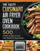 The Tasty Cuisinart Air Fryer Oven Cookbook: 500 Healthy and Easy Air Fryer Oven Recipes for Smart people. by Richard Banks