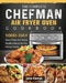 The Complete Chefman Air Fryer Oven Cookbook: 1000-Day Save Time and Serve Healthy Meals for the Whole Family by Lance Sherman