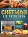 The Healthy Chefman Air Fryer Oven Cookbook: 200 Smart and Easy Recipes for Your Family by Patricia Gomez