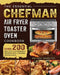 The Essential Chefman Air Fryer Toaster Oven Cookbook: Over 200 Healthy & Affordable Recipes with Common Ingredients by Melinda Thornton