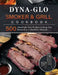 Dyna-Glo Smoker & Grill Cookbook: 500 Amazingly Easy Recipes to Keep You Devoted to A Healthier Lifestyle by Amanda Ray