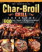 The Unofficial Char-Broil Grill Cookbook: 600 Easy, Vibrant & Mouthwatering Recipes to Keep Fit and Maintain Energy by Tim Bishop