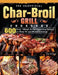 The Unofficial Char-Broil Grill Cookbook: 600 Easy, Vibrant & Mouthwatering Recipes to Keep Fit and Maintain Energy by Tim Bishop