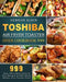 Toshiba Air Fryer Toaster Oven Cookbook 999: 999 Days Affordable, Quick & Easy Recipes to Effortlessly Master Your Toaster Oven by Herman Klein