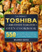 The Perfect Toshiba Air Fryer Toaster Oven Cookbook: 550 Enjoyable, Quick & Easy Recipes to Appreciate with Your Family Healthy Food by Mildred Gates