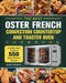 The Best Oster French Convection Countertop and Toaster Oven Cookbook: A Quick-Start Guide to 550 Easy &Fresh Recipes by Justin Harmon