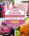 Vitamix Blender Smoothie Cookbook 1500: 1500 Days All-Natural Recipes for Total Health Rejuvenation, Detox by Luz Hinds