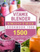 Vitamix Blender Smoothie Cookbook 1500: 1500 Days All-Natural Recipes for Total Health Rejuvenation, Detox by Luz Hinds