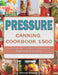Pressure Canning Cookbook 1500: The Best Guide with 1500 Days Bold, Fresh Flavors for Modern Recipes for Your Family by Deborah Hamann