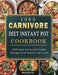 1000 Carnivore Diet Instant Pot Cookbook: 1000 Days Foolproof, Yummy Recipes that Anyone Can Cook by Mike Robinson