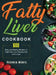 Fatty Liver Cookbook: 600 Easy and Healthy Recipes to Fight Fatty Liver Disease And Live Longer by Veronia Monte