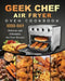 Geek Chef Air Fryer Oven Cookbook: 1000-Day Delicious and Affordable Air Fryer Recipes by Susan Leedom