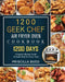 1200 Geek Chef Air Fryer Oven Cookbook: 1200 Days Complete Recipe Guide of Geek Chef Air Fryer Oven by Priscilla Budd