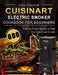 CUISINART Electric Smoker Cookbook for Beginners: 600 Newest Perfect Recipes to Help Your Family and Friends by Gary Emerick