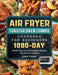 Air Fryer Toaster Oven Combo Cookbook for Beginners: 1000-Days Crispy and Juicy Affordable Recipes for Stay on a Budget by Lynn Gross