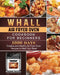 Whall Air Fryer Oven Cookbook for Beginners: 1000-Day Creative and Healthy Air Fryer Oven Recipes to Heal Your Heart by Benny Martinez