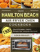 1500 Hamilton Beach Air Fryer Oven Cookbook: 1500 Days Affordable, Healthy Recipes that Everyone Can Cook! by Kevin Wright