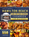 Hamilton Beach Air Fryer Oven Cookbook for Beginners: An Essential Guide with 550 Trouble-Free and Toothsome Recipes by Anne Ackerman