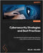 Cybersecurity Strategies and Best Practices: A comprehensive guide to mastering enterprise cyber defense tactics and techniques by Aslaner, Milad