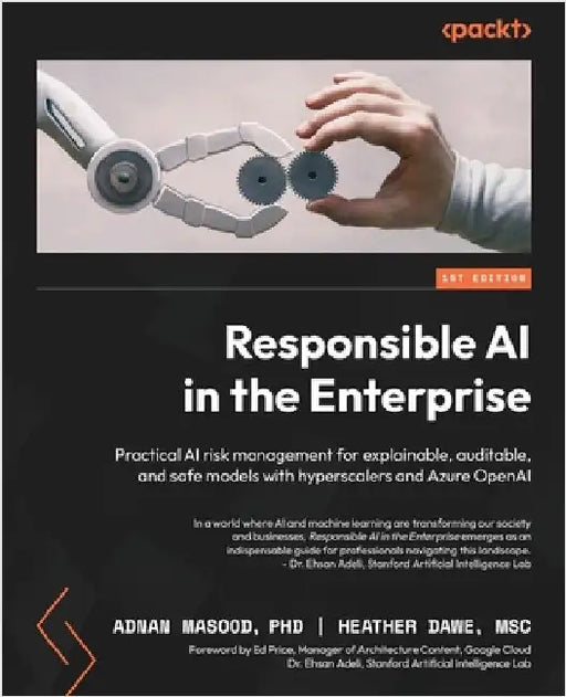 Responsible AI in the Enterprise: Practical AI risk management for explainable, auditable, and safe models with hyperscalers and Azure OpenAI by Masood, Adnan