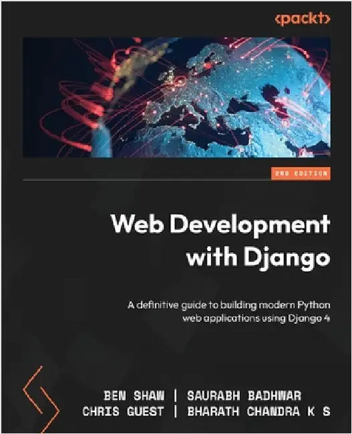 Web Development with Django - Second Edition: A definitive guide to building modern Python web applications using Django 4 by Shaw, Ben