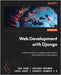 Web Development with Django - Second Edition: A definitive guide to building modern Python web applications using Django 4 by Shaw, Ben