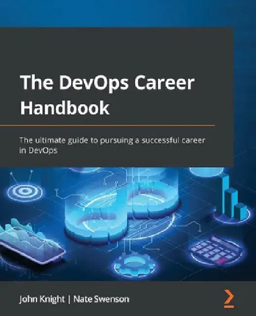 The DevOps Career Handbook: The ultimate guide to pursuing a successful career in DevOps by John Knight