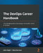 The DevOps Career Handbook: The ultimate guide to pursuing a successful career in DevOps by John Knight